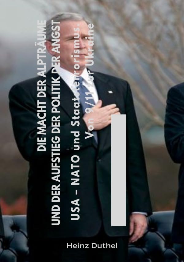 Die Macht der Alpträume und der Aufstieg der Politik der Angst: USA – NATO und Staatsterrorismus. Von 9/11 zur Ukraine Politics & History