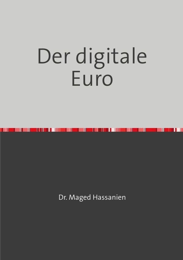 Der digitale Euro: Analyse über den Status, Chancen und Risiken und zukünftigen Aussichten sowie Einsatzmöglichkeiten Business, Finance & Career