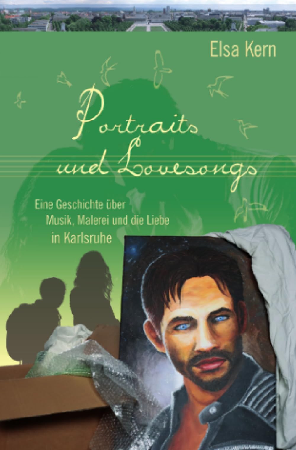 Portraits und Lovesongs: Eine Geschichte über Musik, Malerei und die Liebe in Karlsruhe (Musik, Malerei und Liebe in Karlsruhe) Contemporary literature Books