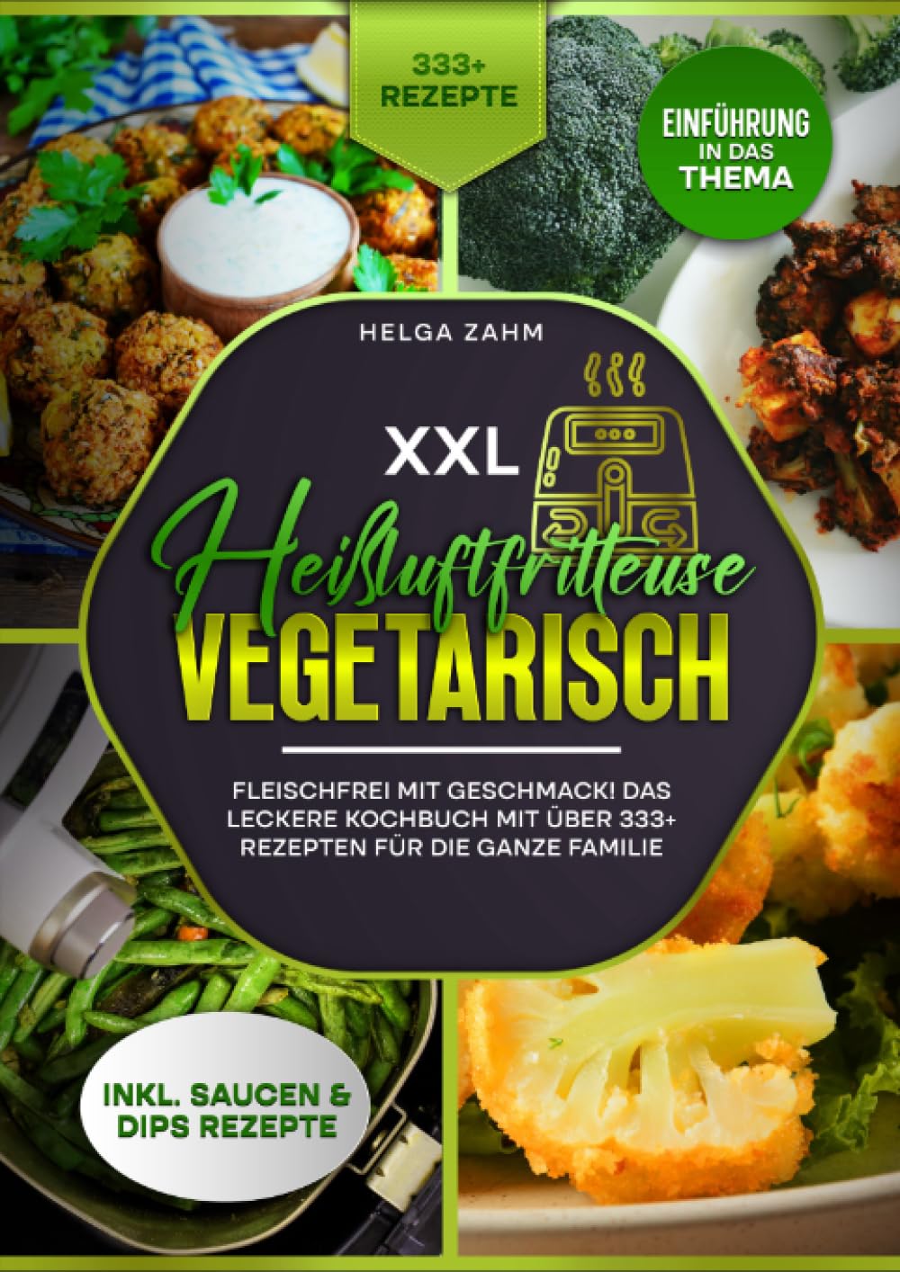 XXL Heißluftfritteuse Kochbuch Vegetarisch: Fleischfrei mit Geschmack! Mit über 333+ Rezepten einfach und gesund frittieren Leisure, Home & Garden