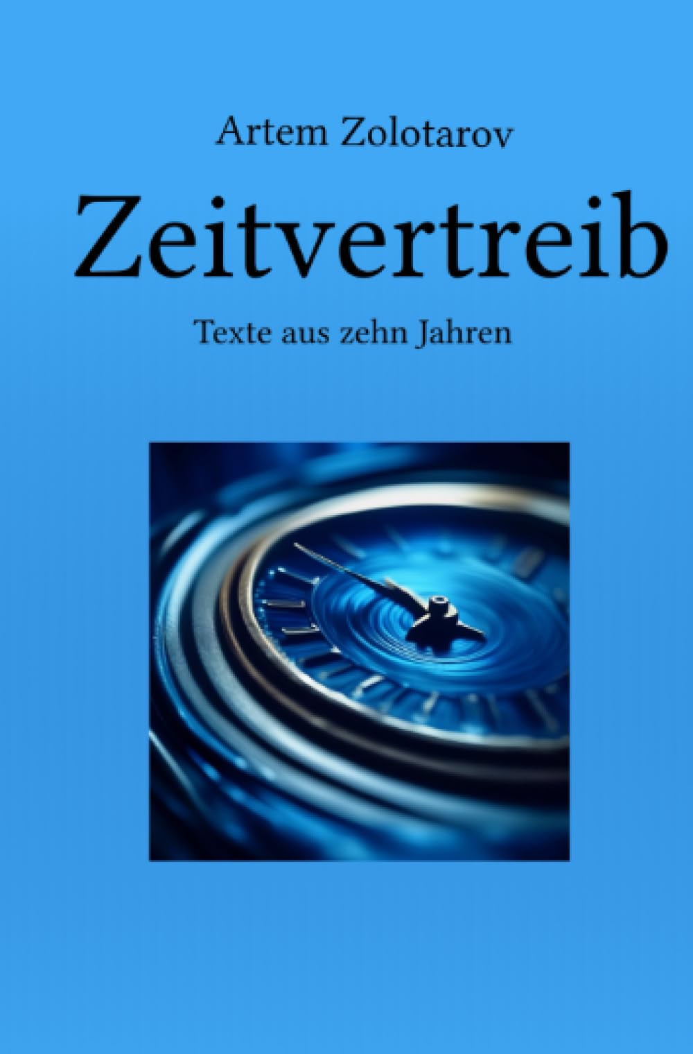 Zeitvertreib: Texte aus zehn Jahren Contemporary literature