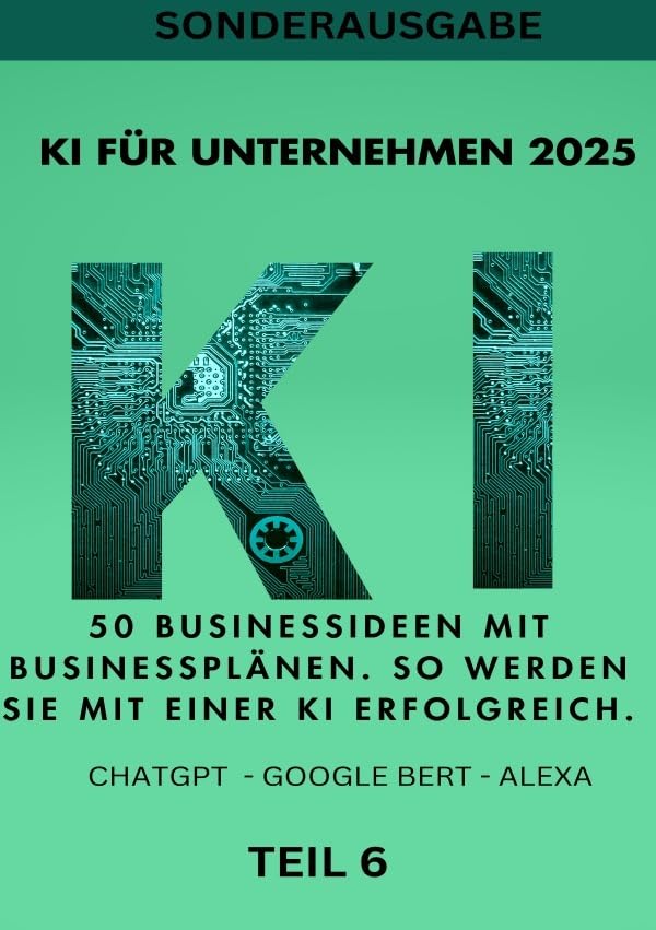 KI BUSINESS BOOKS / KI FÜR UNTERNEHMEN 2025 50 Businessideen mit Businessplänen. So werden Sie mit einer KI erfolgreich. TEIL 6: SONDERAUSGABE MIT HOMEOFFICE EINRICHTEN Business, Finance & Career