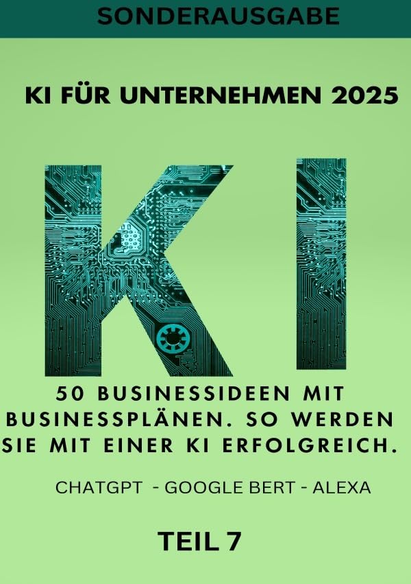 KI BUSINESS BOOKS / KI FÜR UNTERNEHMEN 2025 50 Businessideen mit Businessplänen. So werden Sie mit einer KI erfolgreich. TEIL 7: SONDERAUSGABE MIT HOMEOFFICE EINRICHTEN Business, Finance & Career