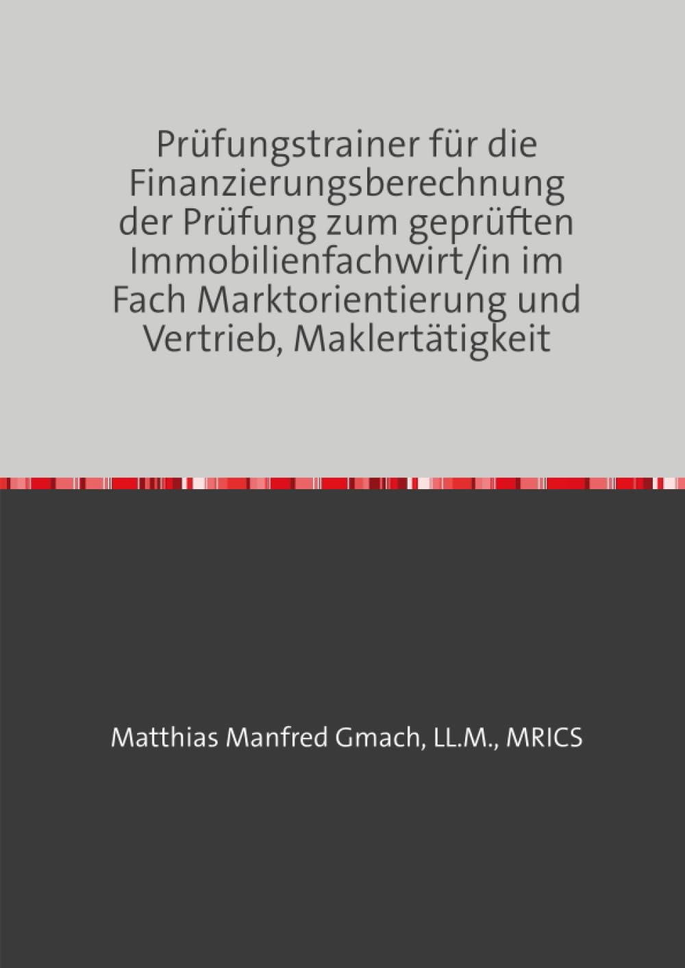 Prüfungstrainer für die Finanzierungsberechnung der Prüfung zum geprüften Immobilienfachwirt/in im Fach Marktorientierung und Vertrieb, Maklertätigkeit Law