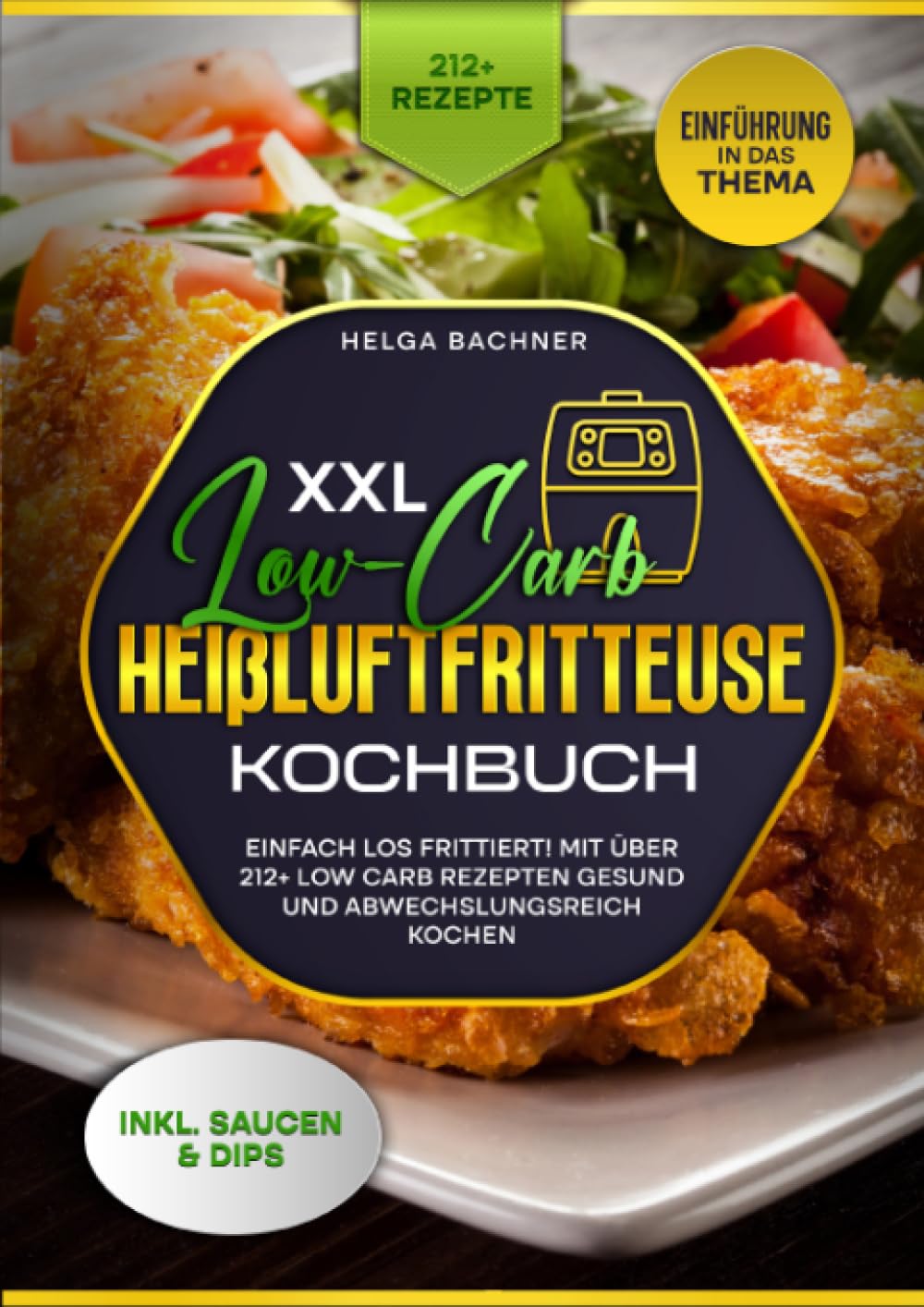 XXL Low-Carb Heißlufrfritteuse Kochbuch: Einfach los frittiert! Mit über 212+ Low Carb Rezepten gesund und abwechslungsreich kochen Leisure, Home & Garden
