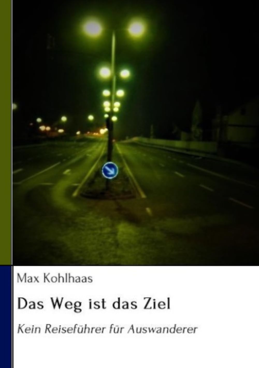 Das Weg ist das Ziel: Kein Reiseführer für Auswanderer Poetry