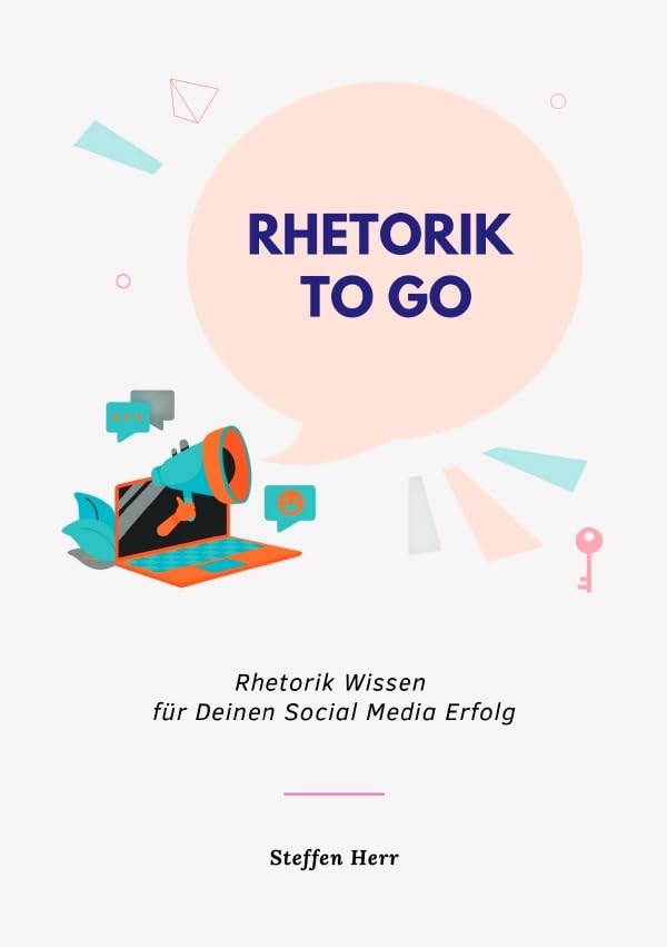 Rhetorik to Go: Rhetorik Wissen für Deinen Social Media Erfolg Business, Finance & Career