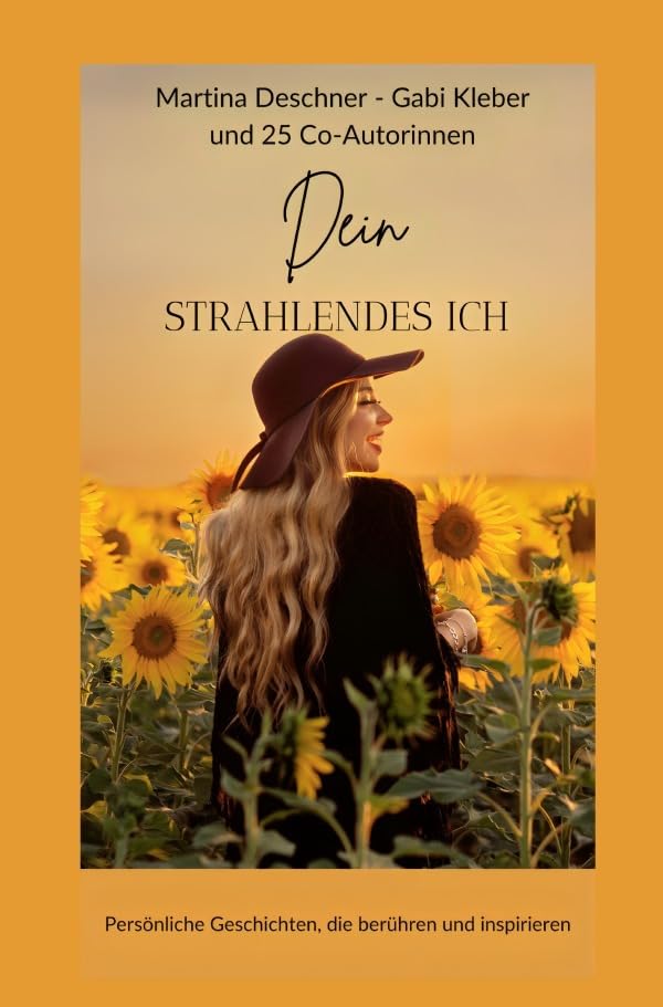 Dein strahlendes Ich: Persönliche Geschichten, die berühren und inspirieren.DE Books