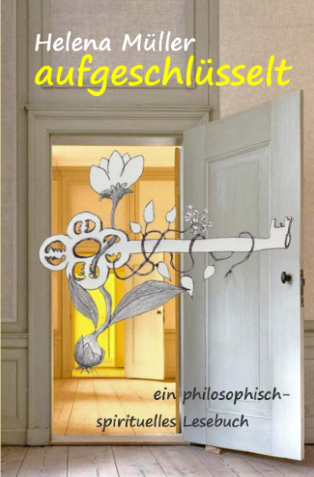 aufgeschlüsselt: ein philosophisch-spirituelles Lesebuch Philosophy