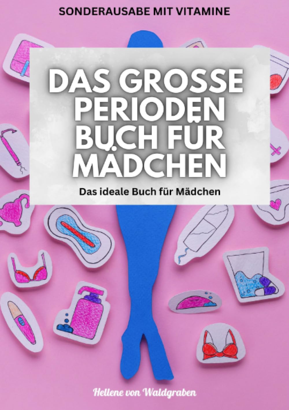 Das große Perioden Buch für Mädchen: VIELE NEUE INFOS UND GEZIELTES GRUNDWISSEN : Das ideale Buch für Mädchen: über 200 Seiten: SONDERAUSABE MIT VITAMINE Parents & Children