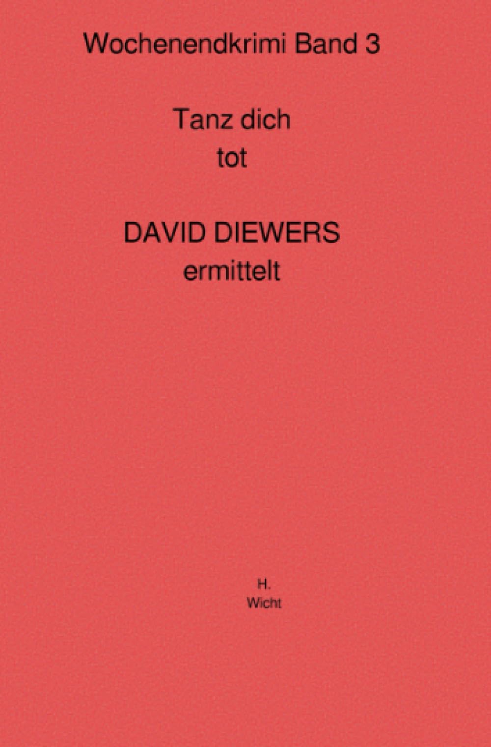 Wochenendkrimi Band 3 Tanz dich tot: David Diewers ermittelt (Wochenendkrimis David Diewers ermittelt) Contemporary literature