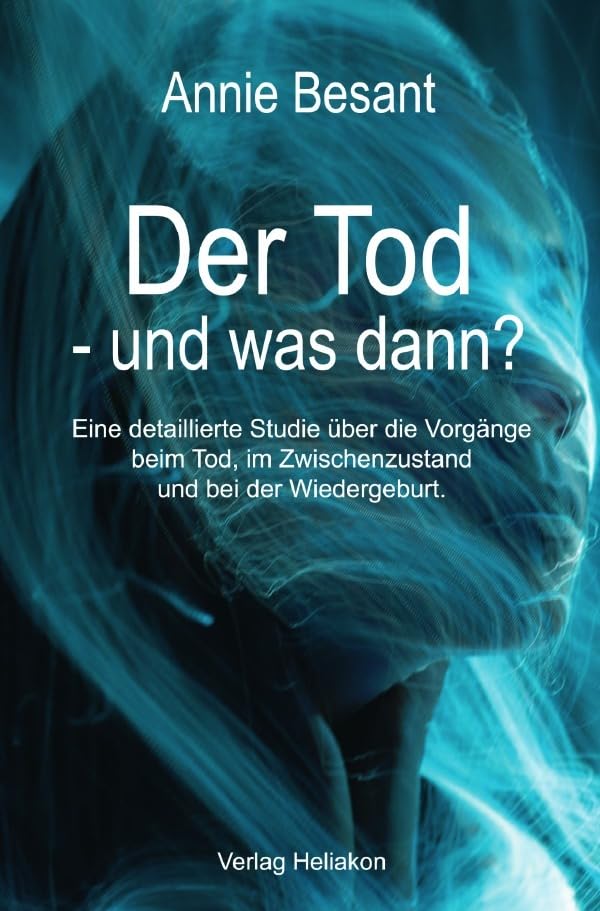 Der Tod – und was dann?: Eine detaillierte Studie über die Vorgänge beim Tod, im Zwischenzustand und bei der Wiedergeburt Death & Mourning