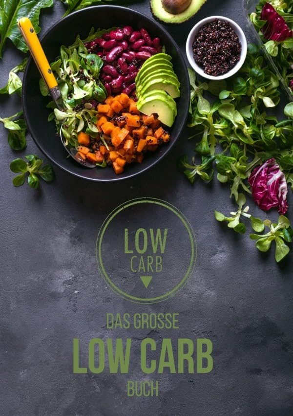 DAS GROSSE LOW CARB BUCH:NEU 120 LECKERE LOW CARB REZEPTE und 30 Tage leichter Ernährungsplan und Nährstoffe Guide A-Z: SONDERAUSGABE Medicine