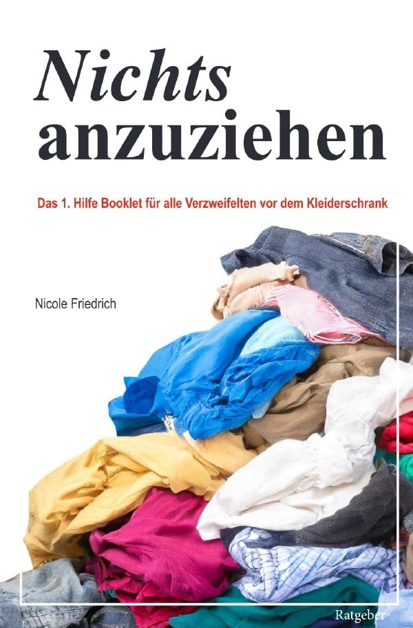 Nichts anzuziehen - Das 1. Hilfe Booklet: für alle Verzweifelten vor dem Kleiderschrank Film, Art & Culture