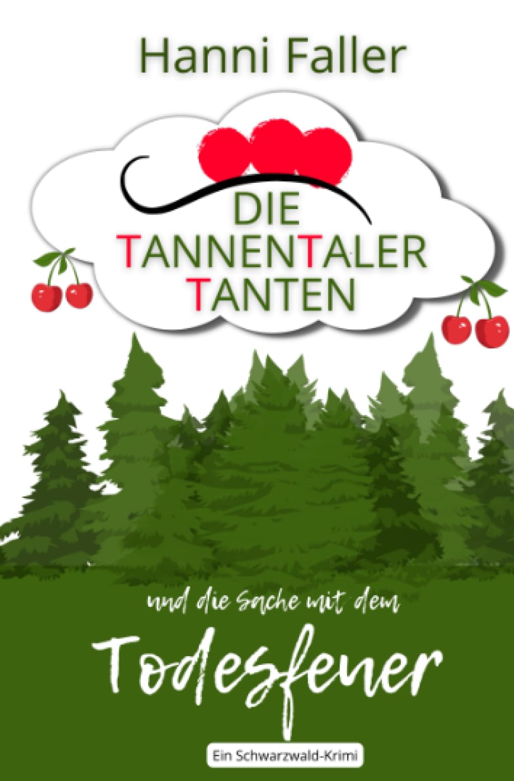 Die Tannentaler Tanten und die Sache mit dem Todesfeuer: Ein Cosy-Krimi aus dem Schwarzwald (Die Tannentaler Tanten ermitteln) Humour & Satire