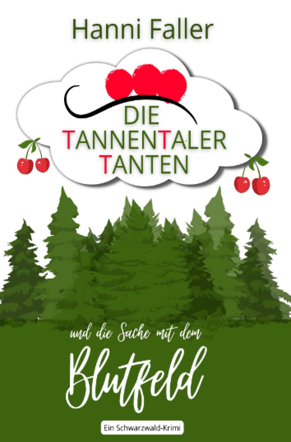 Die Tannentaler Tanten und die Sache mit dem Blutfeld: Ein Regional-Krimi aus dem Schwarzwald (Die Tannentaler Tanten ermitteln) Humour & Satire
