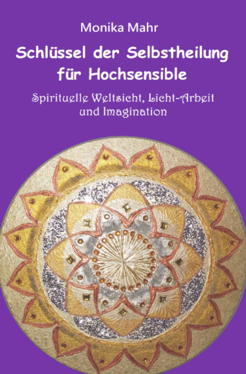 Schlüssel der Selbstheilung für Hochsensible - Spirituelle Weltsicht, Licht-Arbeit und Imagination Parents & Children