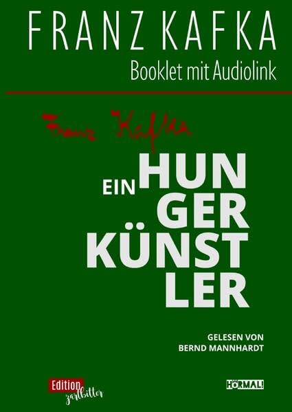 Franz Kafka / EIN HUNGERKÜNSTLER: Booklet mit Audiolink. Eine kurze Erzählung. Gelesen von Bernd Mannhardt Classics