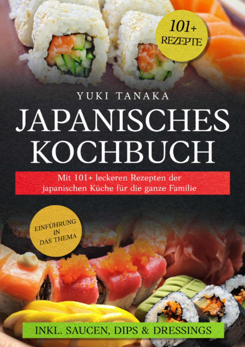 Japanisches Kochbuch: Mit 101+ leckeren Rezepten der japanischen Küche für die ganze Familie Leisure, Home & Garden
