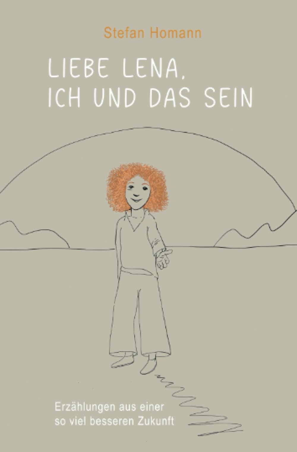 Liebe Lena, ich und das Sein: Erzählungen aus einer so viel besseren Zukunft Historical Fiction