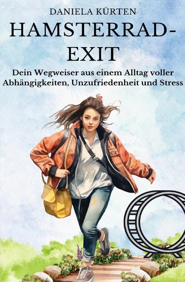 Hamsterrad- Exit: Dein Wegweiser aus einem Alltag voller Abhängigkeiten, Unzufriedenheit und Stress Parents & Children