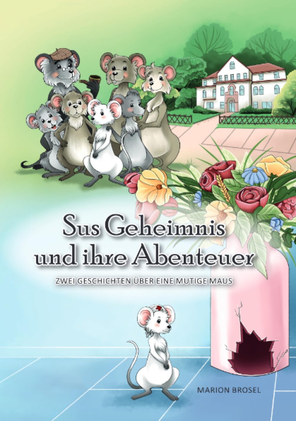 Sus Geheimnis und ihre Abenteuer: Eine Tiergeschichte über eine mutige Maus Pets