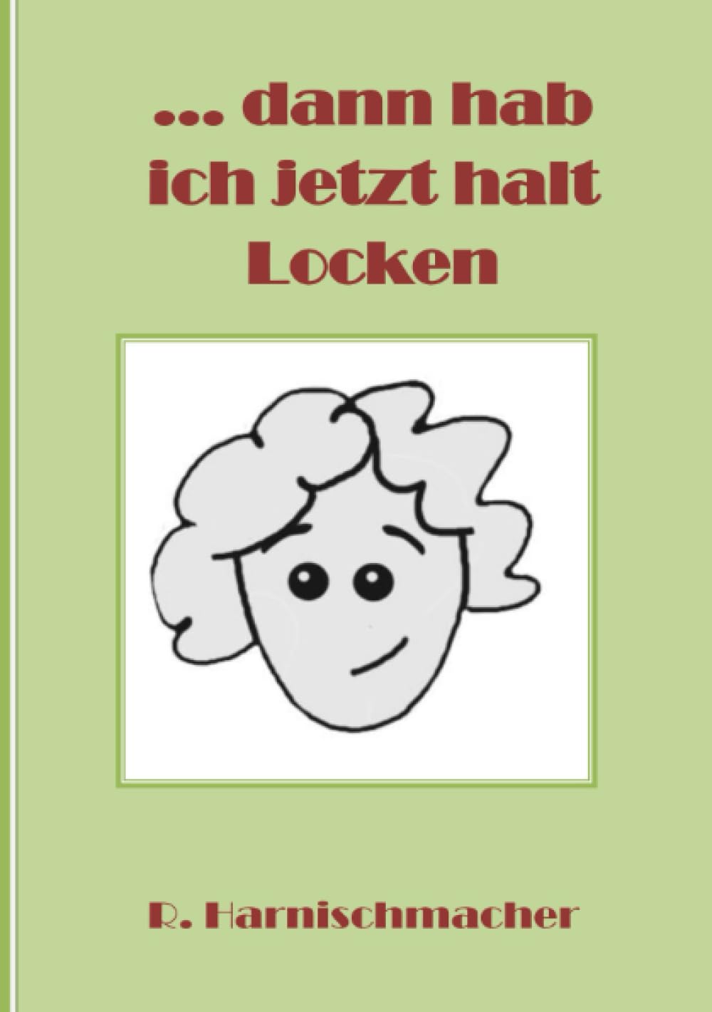 ... dann hab ich jetzt halt Locken: Manchmal hat das Leben eben (k)einen anderen Plan Personalities