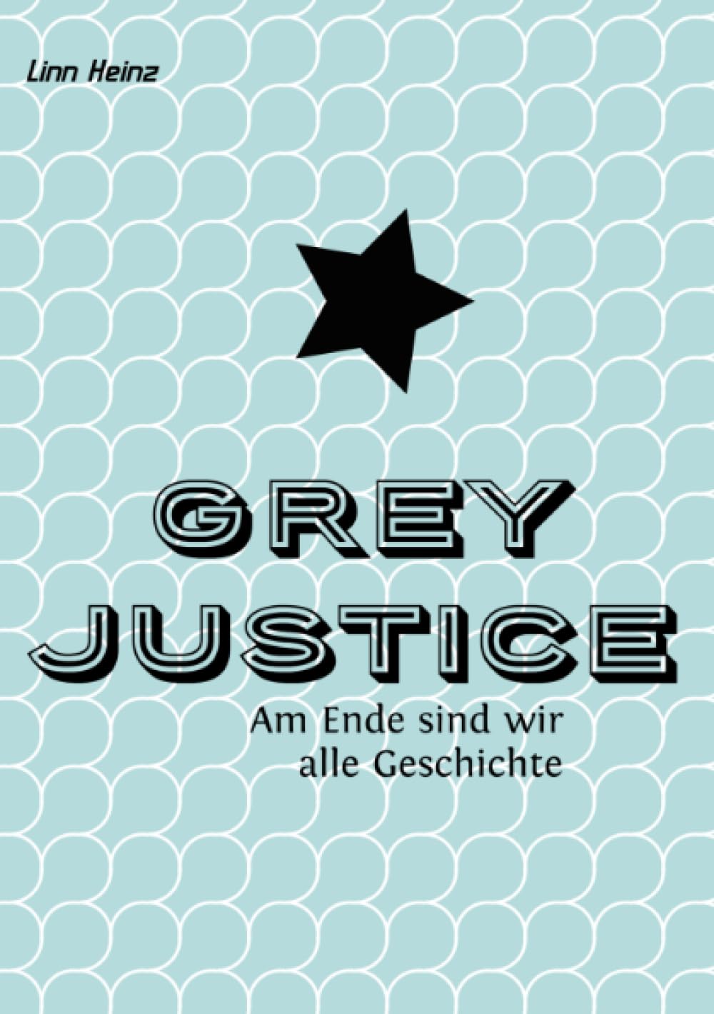 Grey Justice: Am Ende sind wir alle Geschichte Contemporary literature