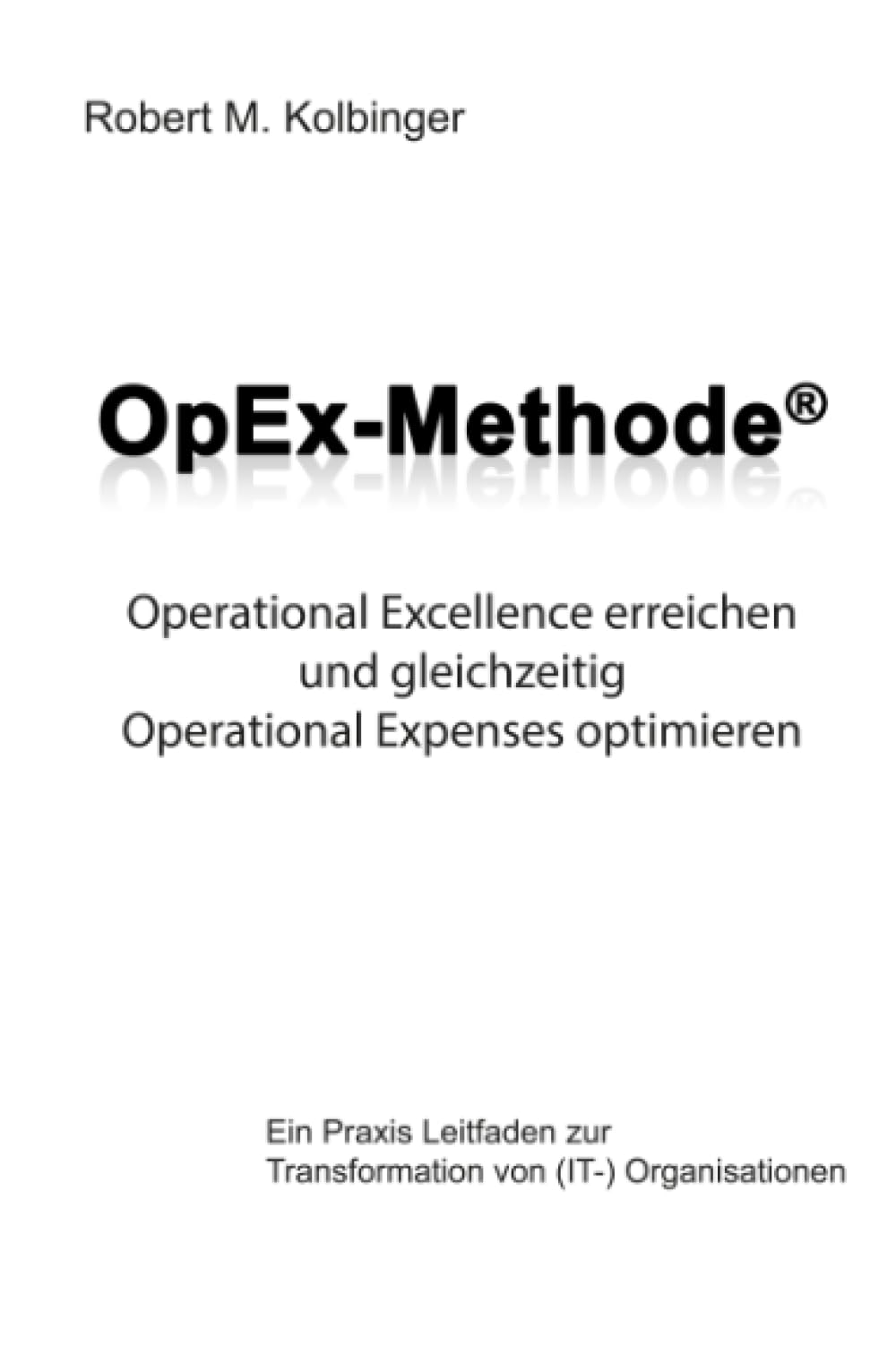OpEx-Methode: Operational Excellence erreichen und gleichzeitig Operational Expenses optimieren Business, Finance & Career