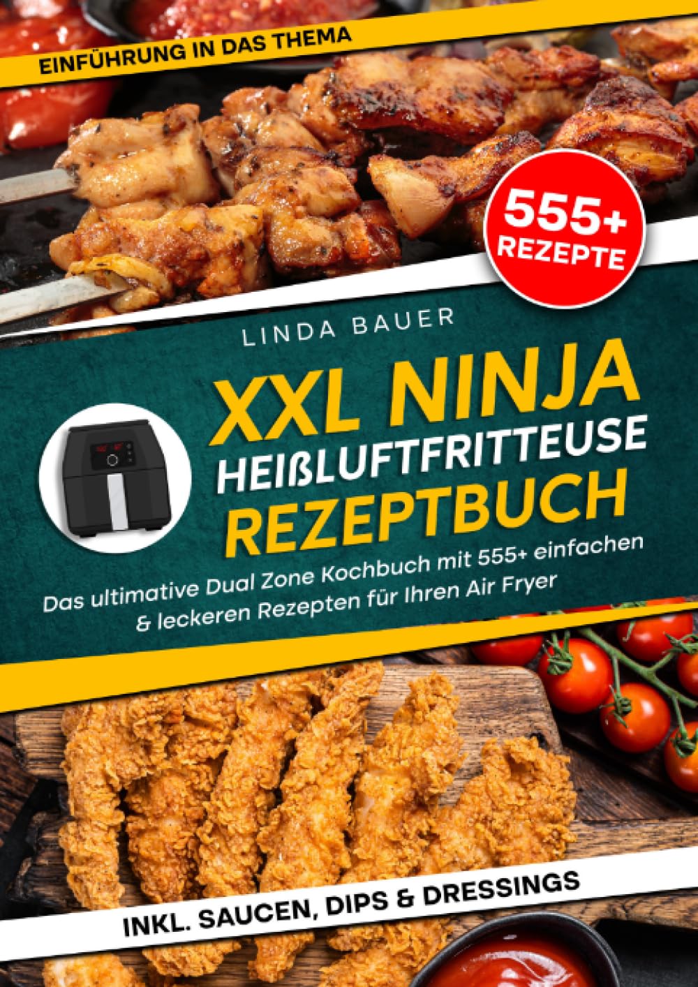 XXL Ninja Heißluftfritteuse Rezeptbuch: Das ultimative Dual Zone Kochbuch mit 555+ einfachen & leckeren Rezepten für Ihren Air Fryer: Das ultimative ... & leckeren Rezepten für Ihren Air Fryer Leisure, Home & Garden