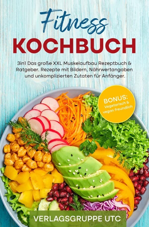 Fitness Kochbuch: 3in1 Das große XXL Muskelaufbau Rezeptbuch & Ratgeber. Rezepte mit Bildern, Nährwertangaben und unkomplizierten Zutaten für Anfänger. BONUS: Vegetarisch & vegan freundlich Leisure, Home & Garden