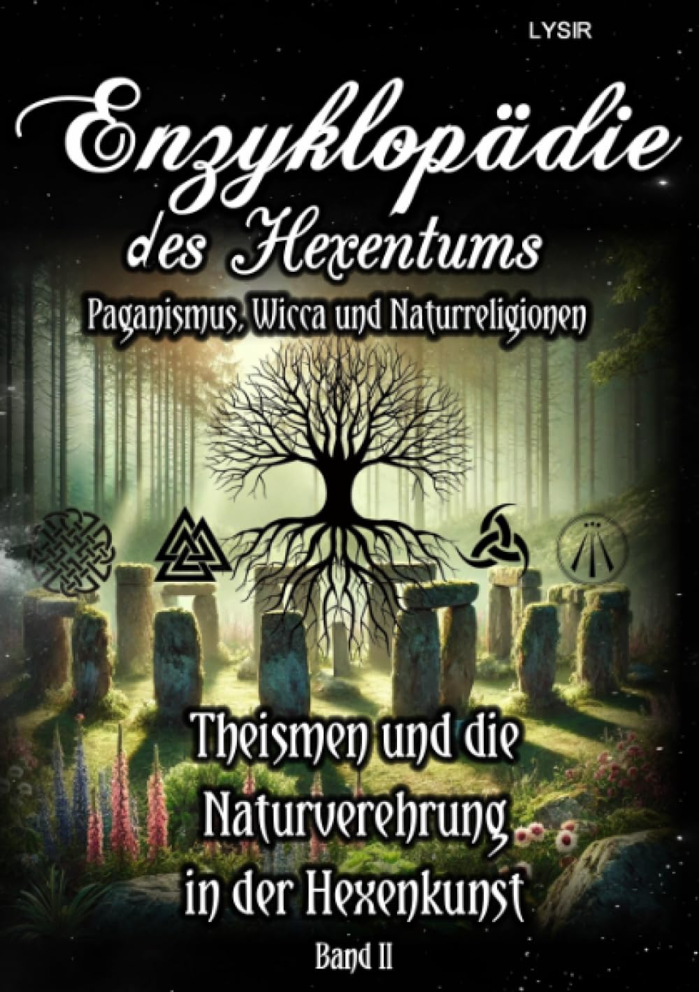 Enzyklopädie des Hexentums - Theismen und die Naturverehrung in der Hexenkunst - Band 2: Paganismus, Wicca und Naturreligionen Lifestyle