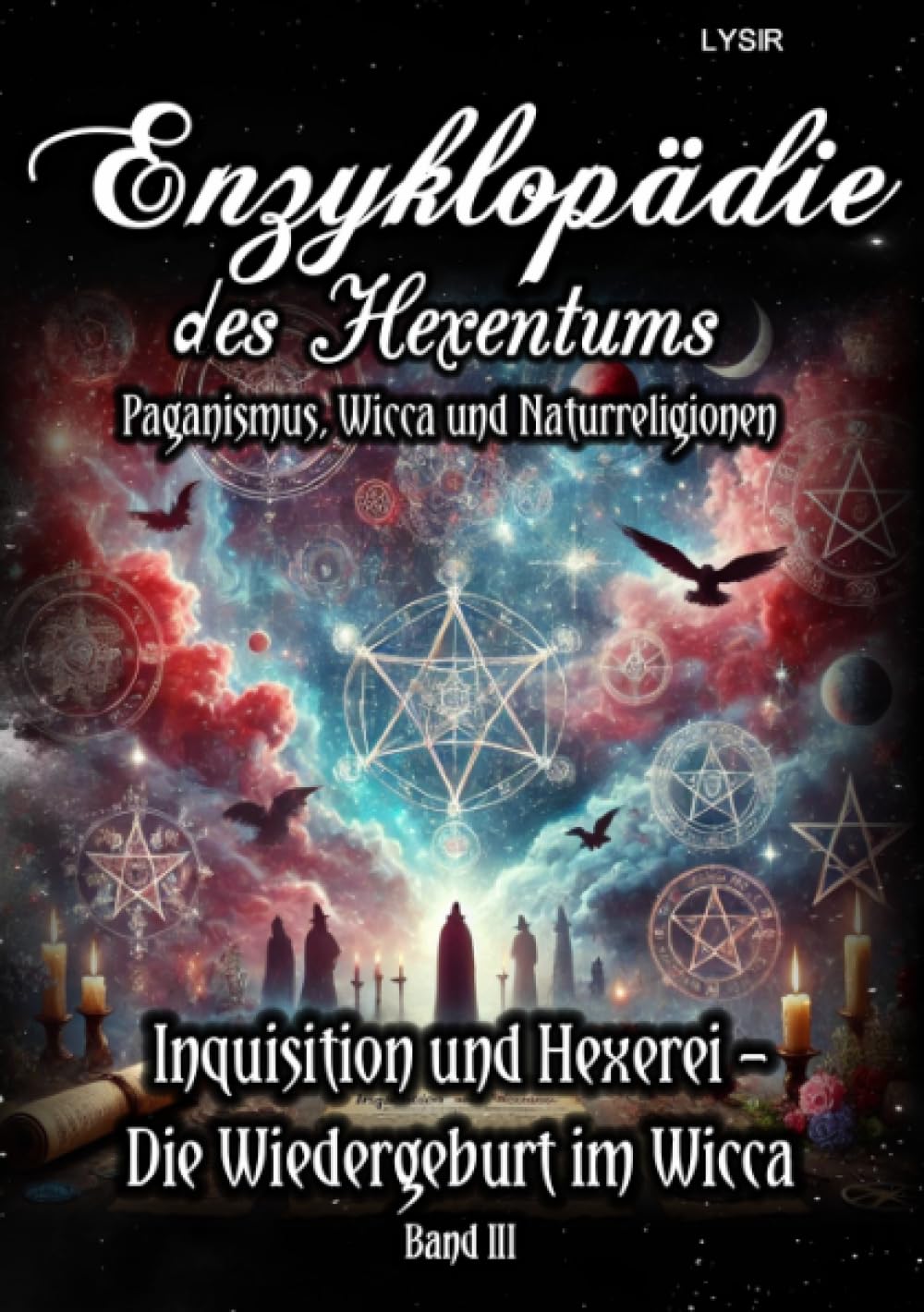 Enzyklopädie des Hexentums - Inquisition und Hexerei – Die Wiedergeburt im Wicca - Band 3: Paganismus, Wicca und Naturreligionen Lifestyle