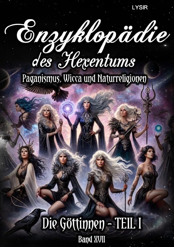 Enzyklopädie des Hexentums / Enzyklopädie des Hexentums - Die Göttinnen - TEIL I - Band 17: Paganismus, Wicca und Naturreligionen Lifestyle