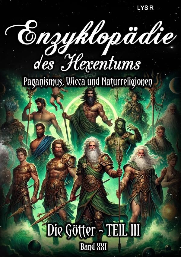 Enzyklopädie des Hexentums / Enzyklopädie des Hexentums - Die Götter - TEIL III - Band 21: Paganismus, Wicca und Naturreligionen Lifestyle