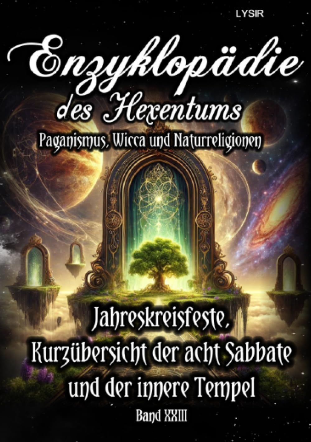 Enzyklopädie des Hexentums - Jahreskreisfeste, Kurzübersicht der acht Sabbate und der innere Tempel - Band 23: Paganismus, Wicca und Naturreligionen Lifestyle