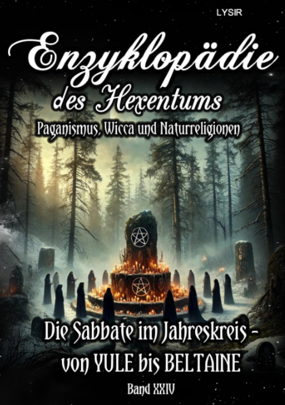 Enzyklopädie des Hexentums - Die Sabbate im Jahreskreis – von YULE bis BELTAINE - Band 24: Paganismus, Wicca und Naturreligionen Lifestyle