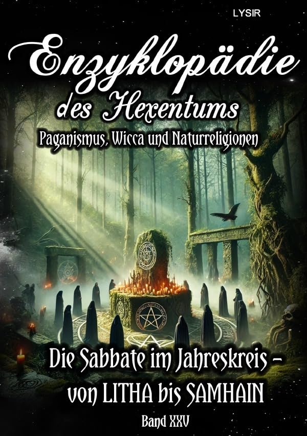 Enzyklopädie des Hexentums / Enzyklopädie des Hexentums - Die Sabbate im Jahreskreis – von LITHA bis SAMHAIN - Band 25: Paganismus, Wicca und Naturreligionen Lifestyle