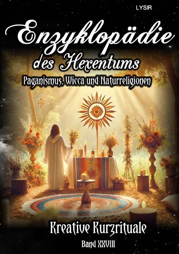 Enzyklopädie des Hexentums / Enzyklopädie des Hexentums - Kreative Kurzrituale - Band 28: Paganismus, Wicca und Naturreligionen Lifestyle