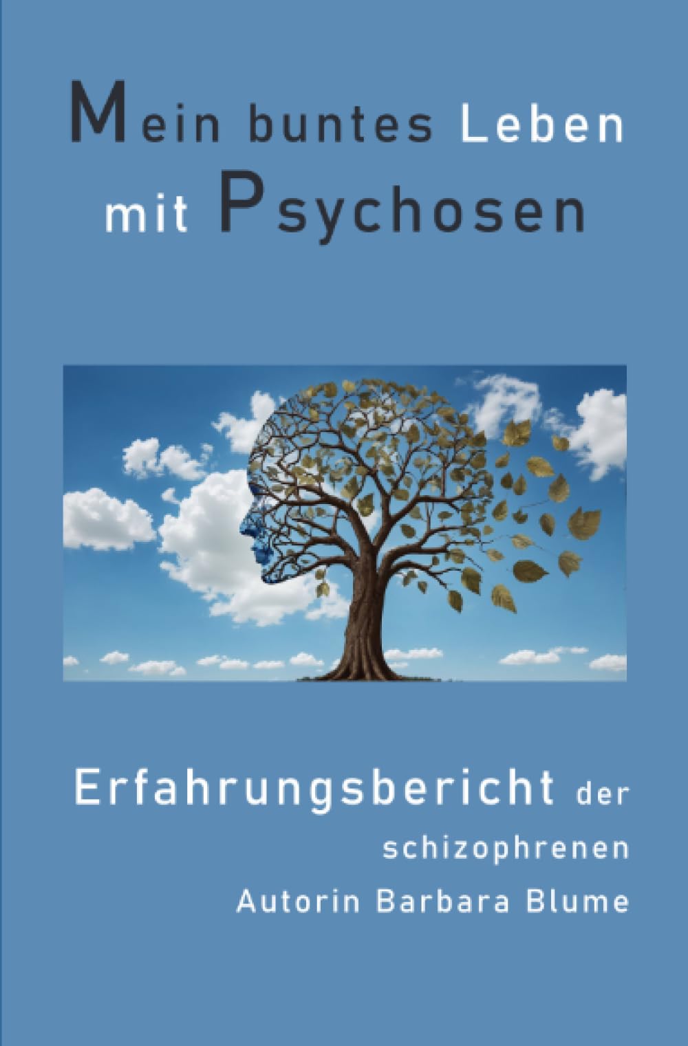 Mein buntes Leben mit Psychosen: Erfahrungsbericht der schizophrenen Autorin Barbara Blume Medicine