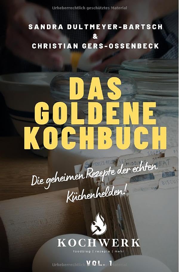 Das goldene Kochbuch: Die geheimen Rezepte der echten Küchenhelden Leisure, Home & Garden