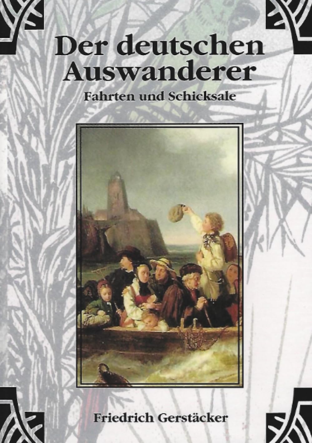 Der deutschen Auswanderer Fahrten und Schicksale: Gesammelte Schriften Leisure, Home & Garden