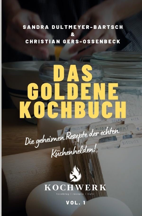 Das goldene Kochbuch: Die geheimen Rezepte der echten Küchenhelden Leisure, Home & Garden