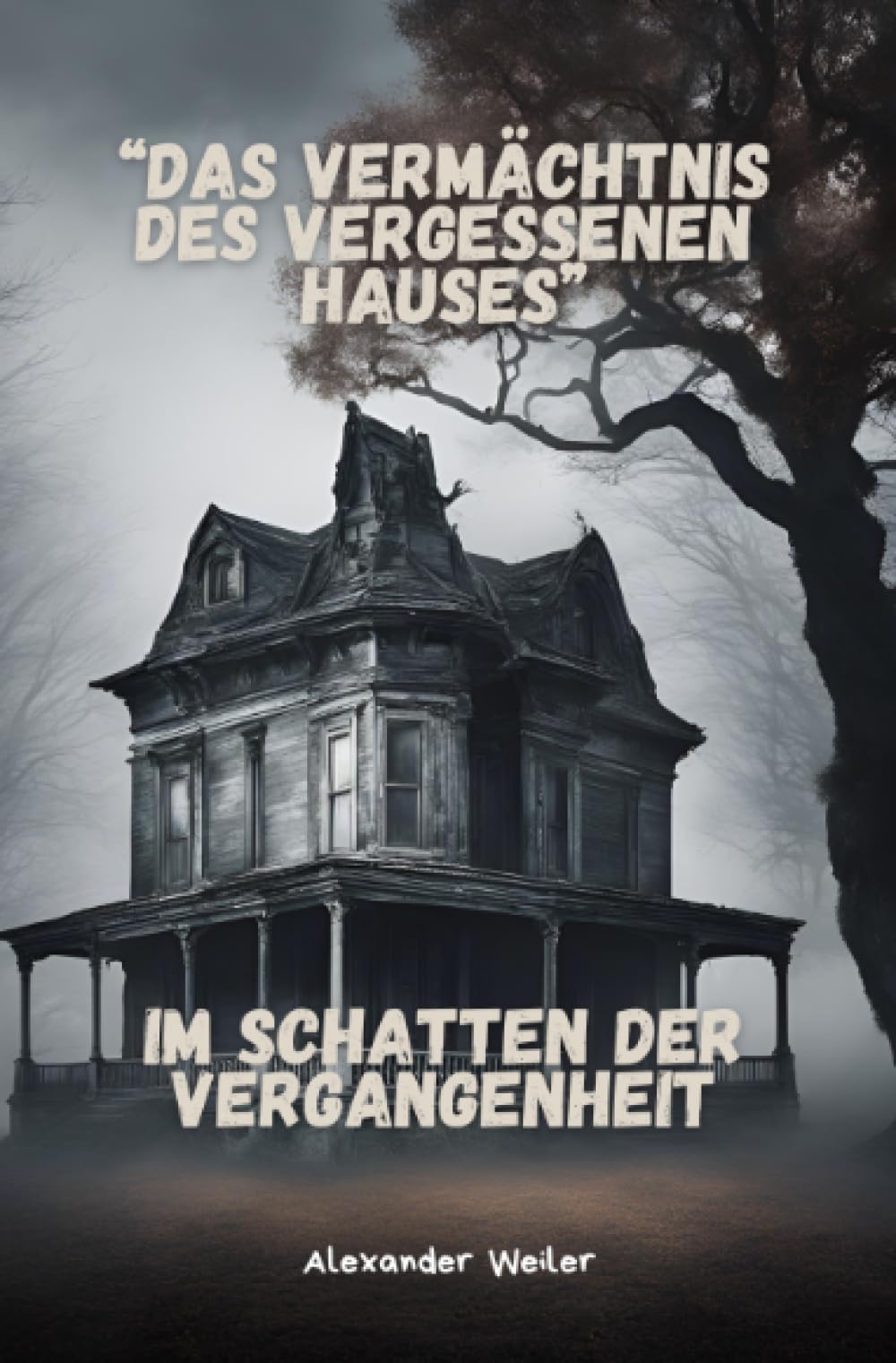 Das Vermächtnis des vergessenen Hauses: Im Schatten der Vergangenheit Essays & Short Stories