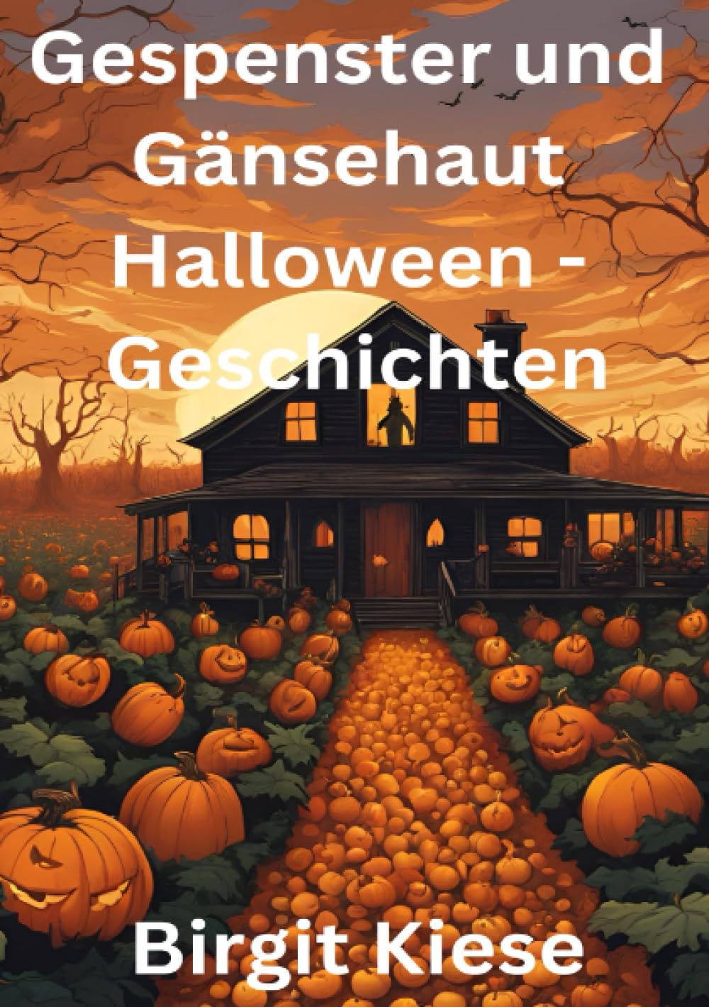 Gespenster und Gänsehaut - Halloweengeschichten: Gruselige Geschichten für die schaurigste Nacht des Jahres Horror & Mystery