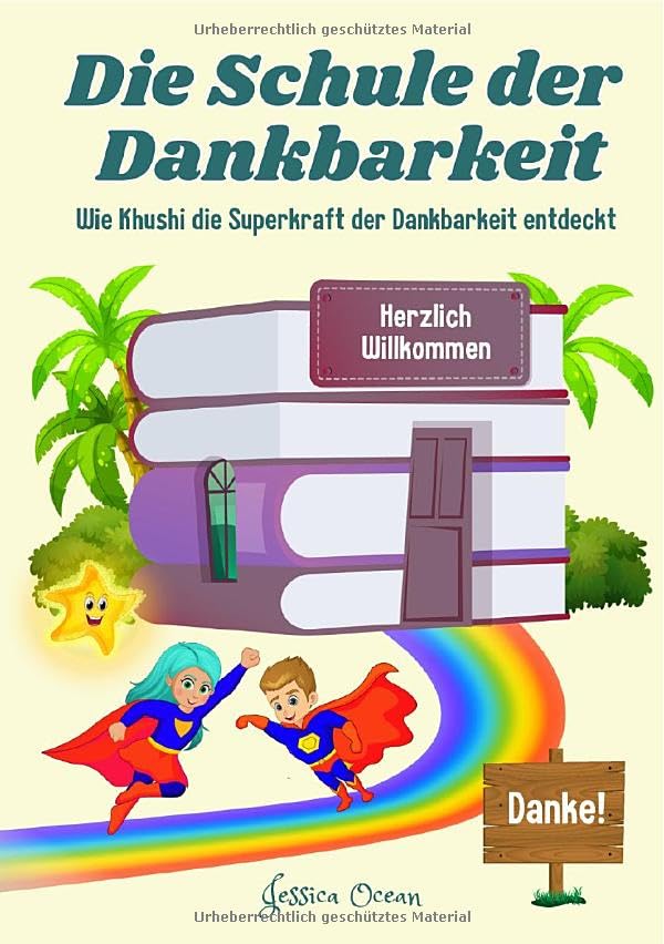 Die Schule der Dankbarkeit: Wie Khushi die Superkraft der Dankbarkeit entdeckt Learning & Reference