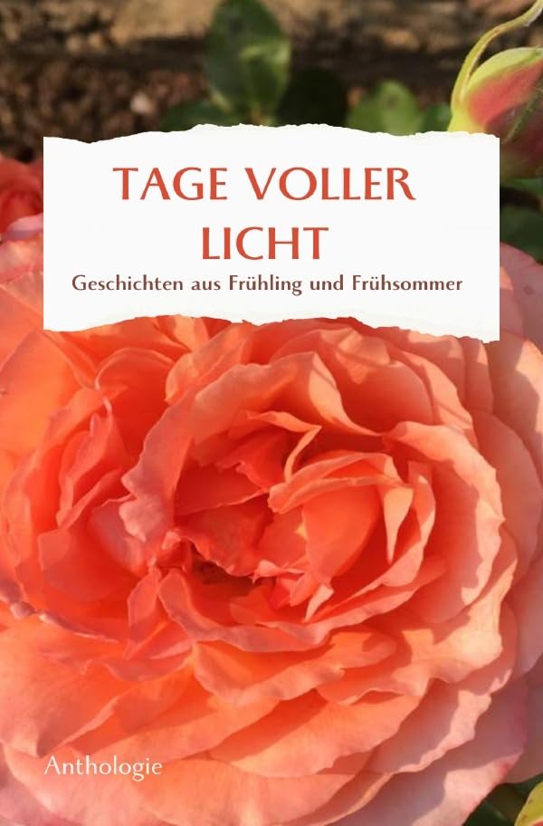 TAGE VOLLER LICHT: Geschichten aus Frühling und Frühsommer Poetry