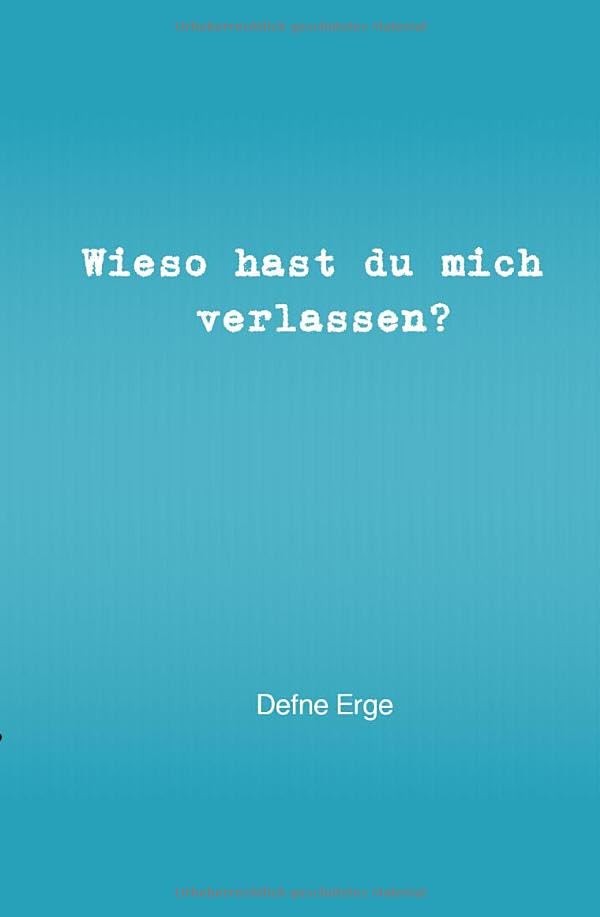Wieso hast du mich verlassen? Poetry