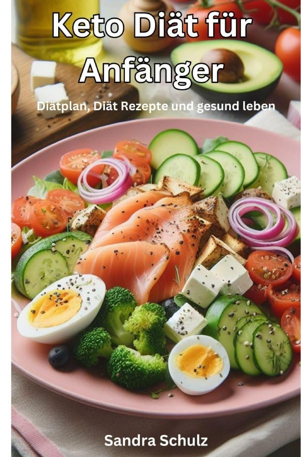 Keto Diät für Anfänger: Diätplan, Diät Rezepte und gesund leben Health, Nutrition & Fitness