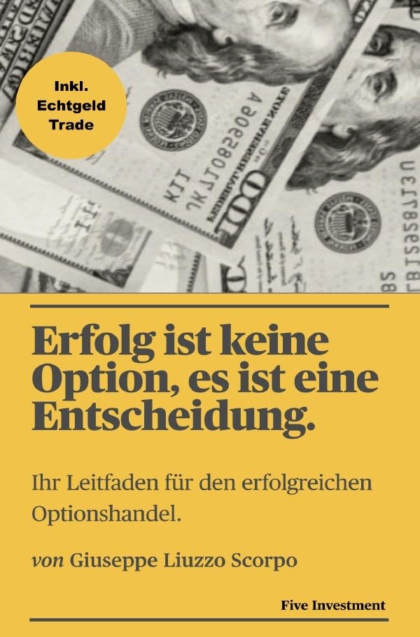Erfolg ist keine Option, es ist eine Entscheidung.: Ihr Leitfaden für den erfolgreichen Optionshandel. Business, Finance & Career